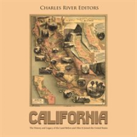 California__The_History_and_Legacy_of_the_Land_Before_and_After_It_Joined_the_United_States